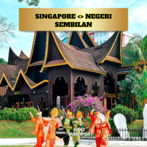 SINGAPORE <> NEGERI SEMBILAN (TRANSFER)
